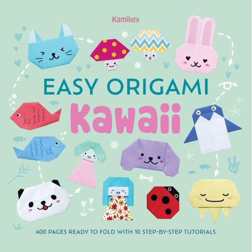 Easy Origami Kawaii: 400 Pages Ready to Fold with 10 Step-By-Step Tutorials -- I